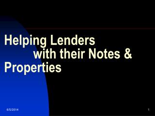 Helping Lenders with their Notes &amp; Properties