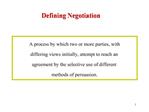 A process by which two or more parties, with differing views initially, attempt to reach an agreement by the selectiv