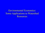 Environmental Economics: Some Applications to Watershed Resources