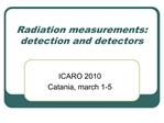 Radiation measurements: detection and detectors