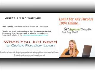 Need A Payday Loan- Unsecured Cash Loans