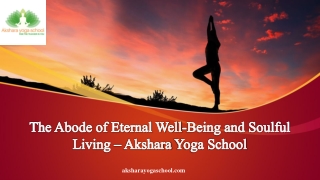 The Abode of Eternal Well-Being and Soulful Living – Akshara Yoga School