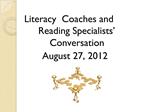 Literacy Coaches and Reading Specialists Conversation August 27, 2012