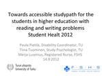 Towards accessible studypath for the students in higher education with reading and writing problems Student Healt 2012