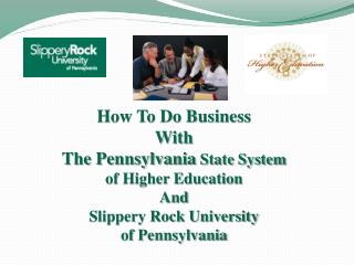 How To Do Business With The Pennsylvania State System of Higher Education And Slippery Rock University of Pennsylva
