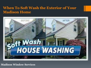 When To Soft Wash the Exterior of Your Madison Home