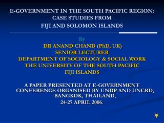 E-GOVERNMENT IN THE SOUTH PACIFIC REGION: CASE STUDIES FROM FIJI AND SOLOMON ISLANDS
