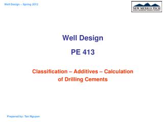 Well Design PE 413 Classification – Additives – Calculation of Drilling Cements