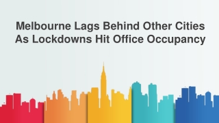 Melbourne Lags Behind Other Cities As Lockdowns Hit Office Occupancy