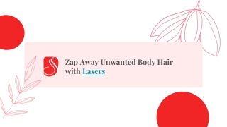 Zap Away Unwanted Body hair with Laser Hair Removal Presentation