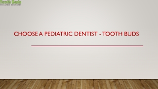 Choose A Pediatric Dentist - Tooth Buds