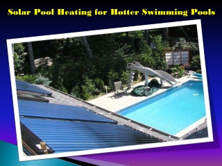 Solar Pool Heating for Hotter Swimming Pools