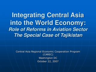 Integrating Central Asia into the World Economy: Role of Reforms in Aviation Sector The Special Case of Tajikistan