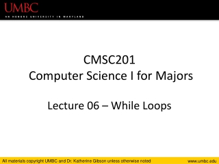 CMSC201 Computer Science I for Majors Lecture 06 – While Loops