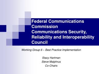 Federal Communications Commission Communications Security, Reliability and Interoperability Council