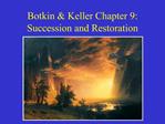 Botkin Keller Chapter 9: Succession and Restoration