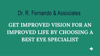 Get Improved Vision for an Improved Life by choosing a Best Eye Specialist