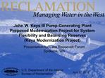 John W. Keys III Pump-Generating Plant Proposed Modernization Project for System Flexibility and Balancing Reserves Key