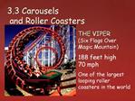 THE VIPER Six Flags Over Magic Mountain 188 feet high 70 mph One of the largest looping roller coasters in the world