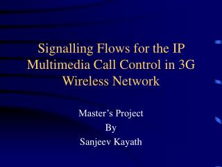 Signalling Flows for the IP Multimedia Call Control in 3G Wireless Network