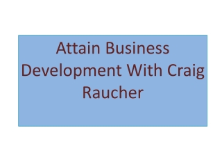 Attain Business Development With Craig Raucher