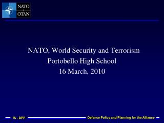 NATO, World Security and Terrorism Portobello High School 16 March, 2010