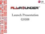 Launch Presentation GS108