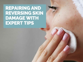 Repairing And Reversing Skin Damage With Expert Tips