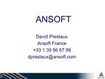 David Prestaux Ansoft France 33 1 39 56 67 99 dprestauxansoft