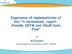 Experience of implementation of this A harmonized, report-friendly SDTM and ADaM Data Flow