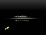 The Smart Bullet