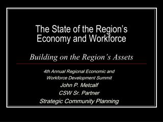 The State of the Region’s Economy and Workforce Building on the Region’s Assets