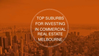 TOP SUBURBS FOR INVESTING IN COMMERCIAL REAL ESTATE MELBOURNE