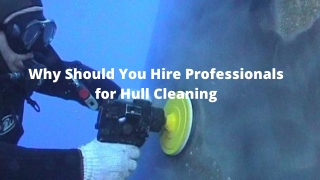 Why Should You Hire Professionals for Hull Cleaning