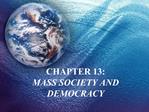 CHAPTER 13: MASS SOCIETY AND DEMOCRACY