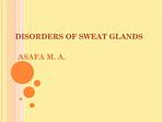 DISORDERS OF SWEAT GLANDS