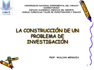 LA CONSTRUCCIÓN DE UN PROBLEMA DE INVESTIGACIÓN