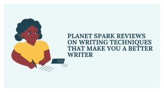 Planet Spark Reviews on Writing Techniques That Make You a Better Writer