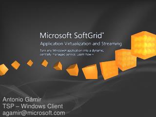 Antonio Gámir TSP – Windows Client agamir@microsoft.com