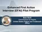 Enhanced First Action Interview EFAI Pilot Program