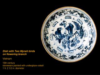 Dish with Two Mynah birds on flowering branch Vietnam 16th century stoneware painted with underglaze-cobalt 1 ft. 2 1/2