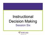 Instructional Decision Making Session Six