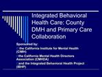 Integrated Behavioral Health Care: County DMH and Primary Care Collaboration