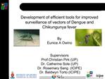 Development of efficient tools for improved surveillance of vectors of Dengue and Chikungunya fever By Eunice A Owino