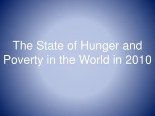 The State of Hunger and Poverty in the World in 2010