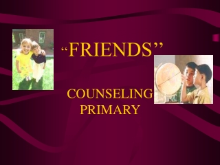 ‘‘ FRIENDS’’ COUNSELING PRIMARY