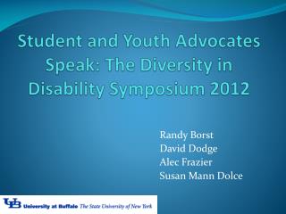 Student and Youth Advocates Speak: The Diversity in Disability Symposium 2012