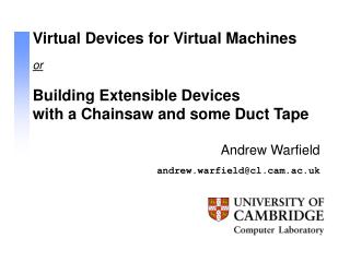 Virtual Devices for Virtual Machines
