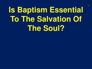 Is Baptism Essential To The Salvation Of The Soul?