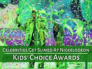 Celebrities get slimed at Nickelodeon Kids' Choice Awards